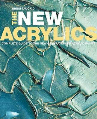 #ad The New Acrylics: Complete Guide to the New Generation of Acrylic Paints GOOD $4.99