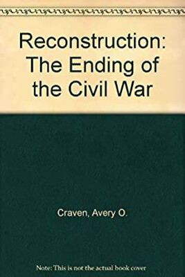 #ad Reconstruction : The Ending of the Civil War Paperback Avery Crav $7.38