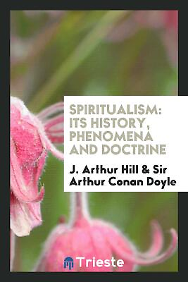 #ad Spiritualism: Its History Phenomena and Doctrine $23.99