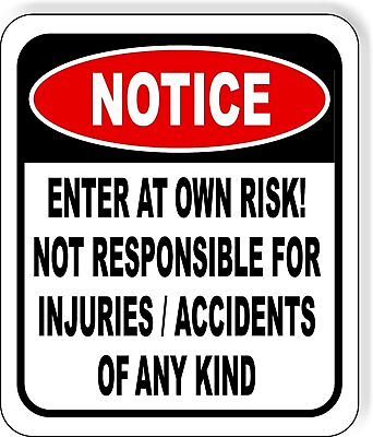 #ad Notice Enter at own risk Not responsible injuries Metal Aluminum composite sign $12.99