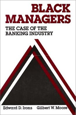 #ad BLACK MANAGERS: THE CASE OF THE BANKING INDUSTRY By Gilbert Moore amp; Edward Irons $153.95