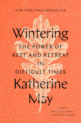 #ad Wintering: The Power of Rest and Retreat in Difficult Times by May Katherine $26.08