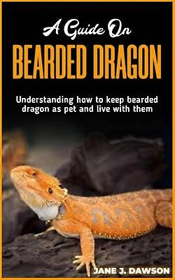 #ad A Guide on BEARDED DRAGON: Understanding how to keep bearded dragon as pet and l $18.00