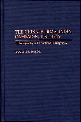 #ad The China Burma India Campaign 1931 1945: Historiography and Annotated Bibliogr $122.88