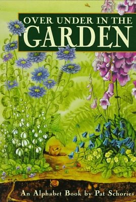 #ad OVER UNDER IN THE GARDEN: AN ALPHABET BOOK By Pat Schories Hardcover EXCELLENT $18.49