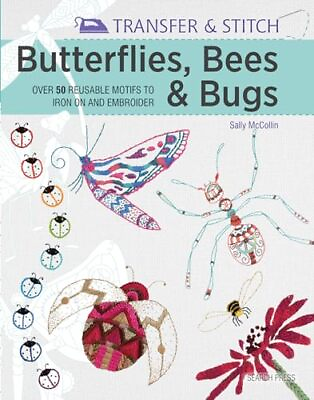 #ad Transfer amp; Stitch: Butterflies Bees and Bugs: Over 50 Reusable $14.26