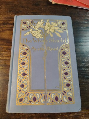 #ad 1912 Vintage Book: The White Shield By Myrtle Reed Margaret Armstrong Cover $59.99