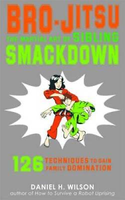 #ad Bro Jitsu: The Martial Art of Sibling Smackdown Paperback GOOD $3.97