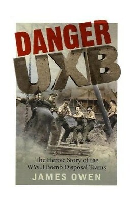 #ad Danger Uxb: The Heroic Story of the WWII Bomb Disposa... by Owen James Hardback $13.60