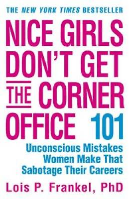 #ad #ad Nice Girls Don#x27;t Get the Corner Office: 101 Unconscious Mistakes Women Ma GOOD $3.97