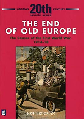 #ad The End of Old Europe: the Causes of the First World War 1914 18 $11.11