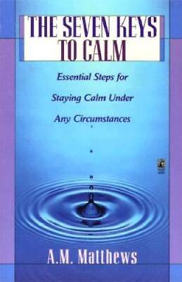 #ad The SEVEN KEYS TO CALM: ESSENTIAL STEPS FOR STAYING CALM UNDER ANY ACCEPTABLE $7.15
