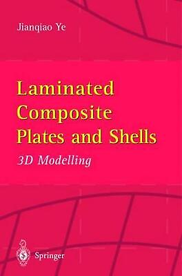 #ad Laminated Composite Plates and Shells: 3D Modelling by Jianqiao Ye English Har AU $394.79