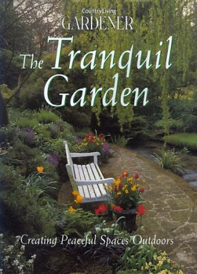 #ad COUNTRY LIVING GARDENER THE TRANQUIL GARDEN: CREATING Hardcover Mint Condition $19.49