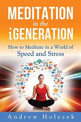 #ad Meditation in the iGeneration: How to Meditate in a World of Speed and Stres... $10.37