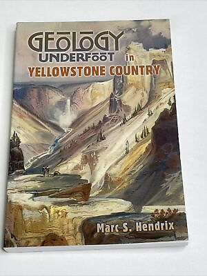 #ad Geology Underfoot in Yellowstone Country Paperback by Marc Hendrix $9.00