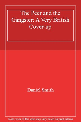 #ad The Peer and the Gangster: A Very British Cover upDaniel Smith GBP 6.71