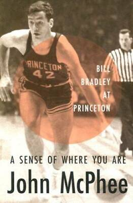 #ad A Sense of Where You Are: Bill Bradley at Princeton Paperback GOOD $5.03