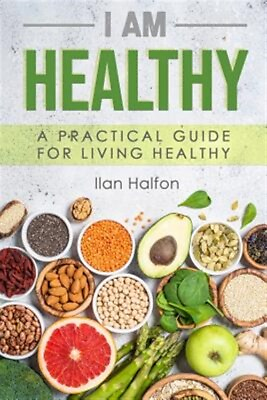 #ad I Am Healthy: A Practical Guide for Living Healthy by Halfon Ilan Brand New... $11.96