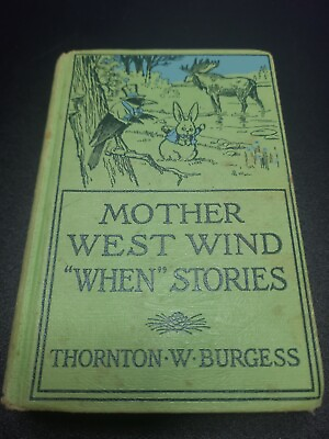 #ad Antique 1917 1st Ed MOTHER WEST WIND”WHEN”STORIES Thornton W. Burgess CADY illus $20.00