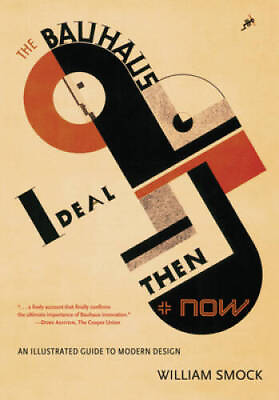 #ad The Bauhaus Ideal Then and Now: An Illustrated Guide to Modern Design GOOD $10.80