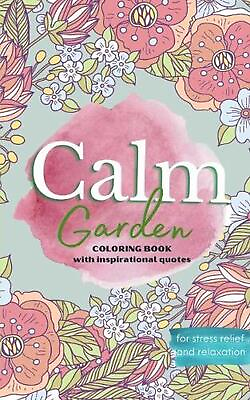 #ad Calm Garden: Coloring Book with Inspirational Quotes for Stress Relief and Anxie $14.91