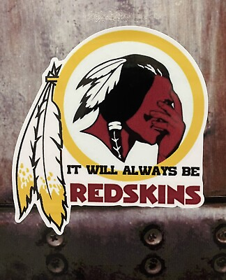 #ad WASHINGTON REDSKINS It Will Always Be Redskins Sticker Decal $3.50