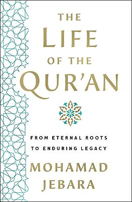 #ad The Life of the Qur#x27;an: From Eternal Roots to Enduring Legacy by Mohamad Jebara $27.43