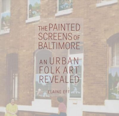 #ad The Painted Screens of Baltimore: An Urban Folk Art Revealed Folklore Studi... $14.67