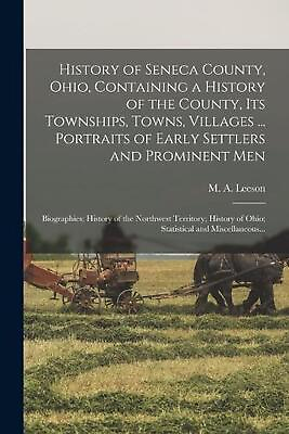 #ad History of Seneca County Ohio Containing a History of the County Its Township $55.20