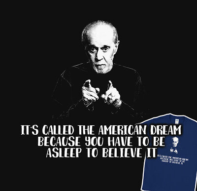 #ad The American Dream George Carlin Comediant Be Asleep to Believe It T Shirt $29.90
