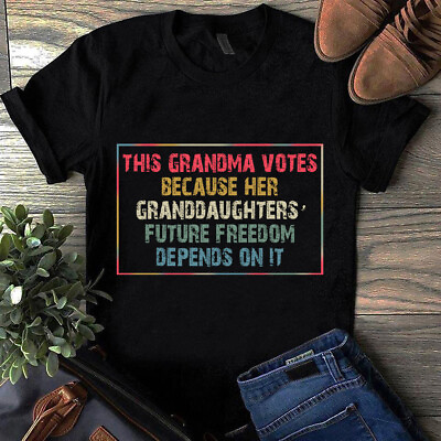 #ad This Grandma Votes Because Her Granddaughter#x27;s Future Depends On It Tshirt Women $18.00