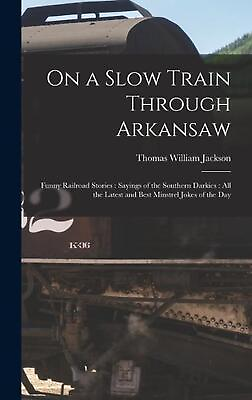 #ad On a Slow Train Through Arkansaw: Funny Railroad Stories: Sayings of the Souther $40.78