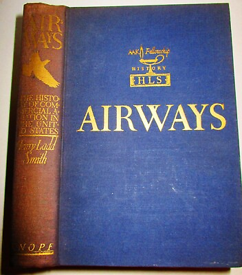 #ad AIRWAYS THE HISTORY OF COMMERCIAL AVIATION IN THE U.S. H. LADD SMITH 1944 $38.00