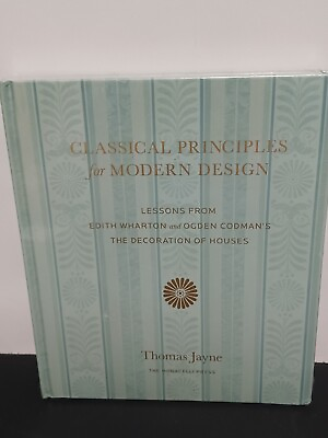 #ad Classical Principles for Modern Design : Lessons from Edith Wharton and Ogden... $74.98
