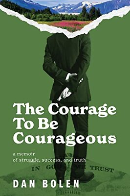 #ad The Courage To Be Courageous: A memoir of struggle success and truth $6.14