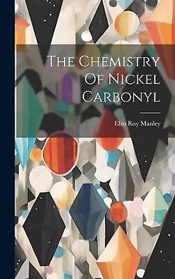 #ad The Chemistry Of Nickel Carbonyl by Elzo Roy Manley Hardcover Book $39.66