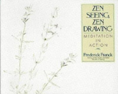 #ad Zen Seeing Zen Drawing: Meditation in Action by Franck Frederick paperback $4.47
