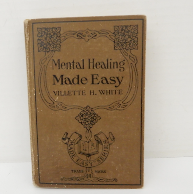 #ad Antique 1917 Mental Healing Made Easy Edward J Clode Villette Hutchins White $79.99