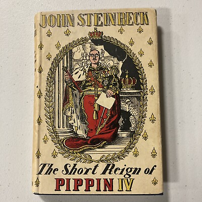 #ad The Short Reign of Pippin IV by John Steinbeck 1957 1st UK Edition HCDJ $39.99