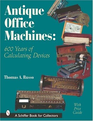 #ad ANTIQUE OFFICE MACHINES: 600 YEARS OF CALCULATING DEVICES By Thomas A Russo *VG* $32.75