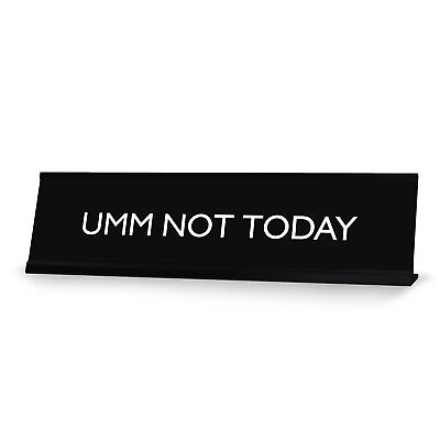 #ad UMM NOT TODAY Novelty Desk Sign $14.24