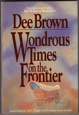 #ad Book: Wondrous Time on the Frontier life on the 1800#x27;s frontier $4.95