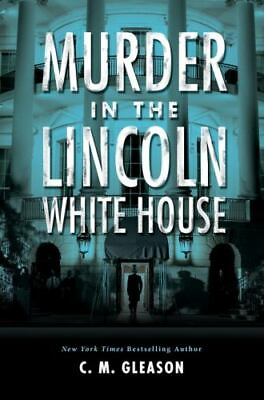 #ad Lincoln#x27;s White House Mystery Ser.: Murder in the Lincoln White House by C.... $38.00
