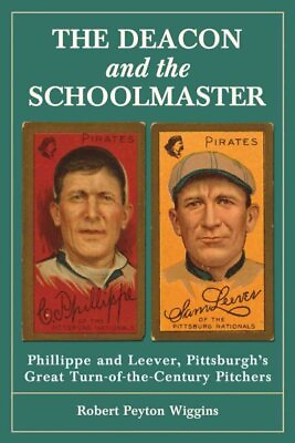 #ad Deacon and the Schoolmaster : Phillippe and Leever Pittsburgh#x27;s Great Turn o... $43.75