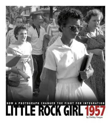 #ad Little Rock Girl 1957: How a Photograph Changed the Fight for Integ ACCEPTABLE $3.96