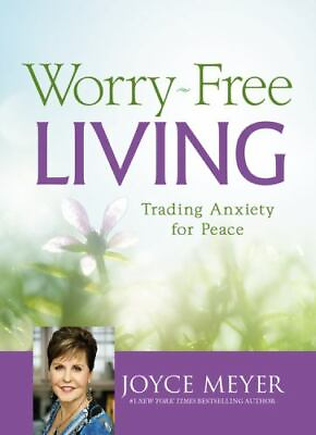 #ad Worry Free Living: Trading Anxiety for Peace Hardcover By Meyer Joyce GOOD $4.08