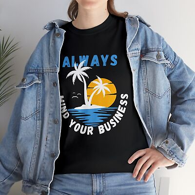 #ad Always Mind Your Business Tshirt Unisex Men Women Shirt $22.99