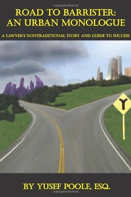 #ad Road to Barrister:  An Urban Monologue: A Lawyer#x27;s Nontraditional Story and... $14.29