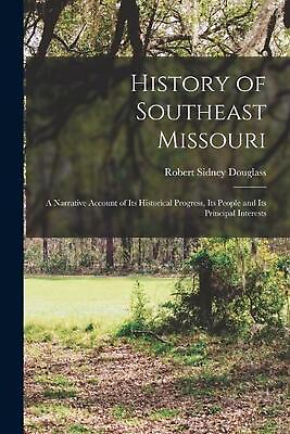 #ad History of Southeast Missouri: A Narrative Account of its Historical Progress i $46.76